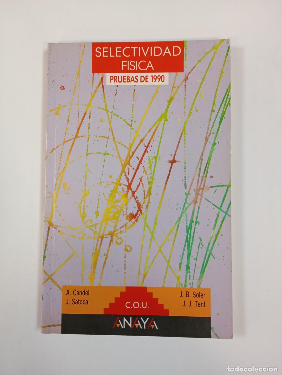 Libros: Selectividad, f&iacute;sica. Pruebas 1990. - A. Candel, J. Satoca, J. B. Soler, J. J. Tent. TDK572