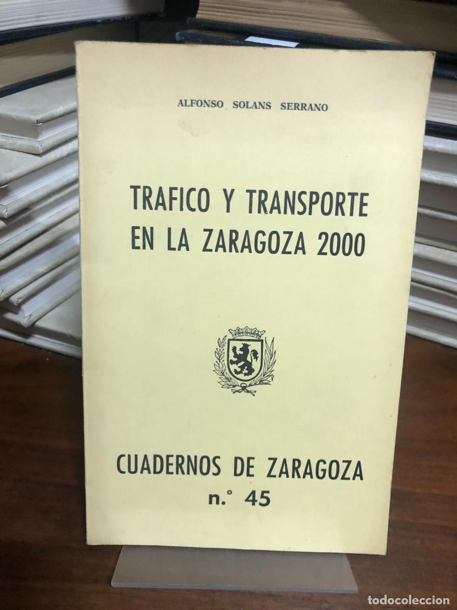 Libros: Tr&aacute;fico y transporte en la Zaragoza 2000 (Cuadernos de Zaragoza n.&ordm; 45) Alfonso Solans Serrano