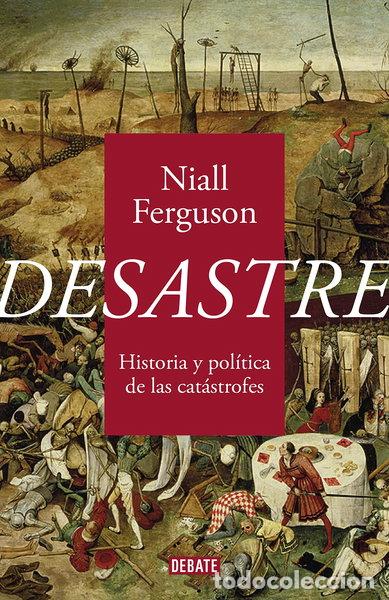 Libros: Desastre: Historia y pol&iacute;tica de las cat&aacute;strofes- 9788418056734