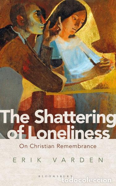 Libros: The Shattering of Loneliness: On Christian Remembrance- 9781472953285