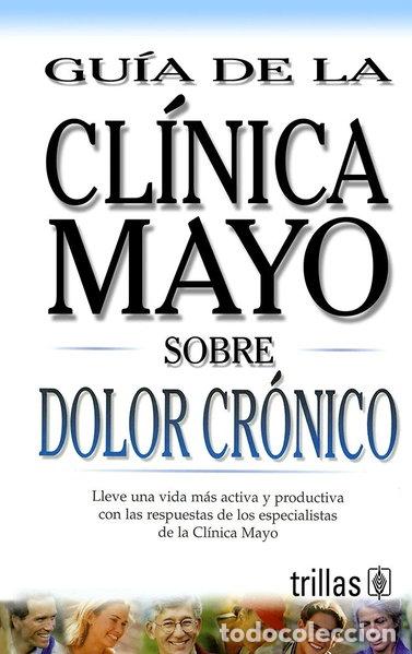 Libros: Gu&iacute;a de la Cl&iacute;nica Mayo sobre Dolor Cr&oacute;nico- 9789706553249