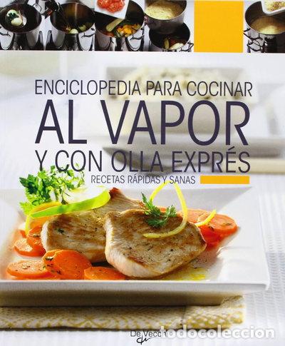 Libros: Enciclopedia para cocinar al vapor y con olla expr&eacute;s- 9788431542023