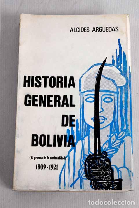 Libros: Historia general de Bolivia: el proceso de la nacionalidad : 1809 - 1921.- Arguedas, Alcides