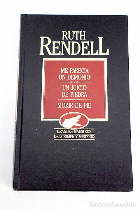 Libros: Me parec&iacute;a un demonio; Un juicio de piedra; Morir de pie.- Rendell, Ruth