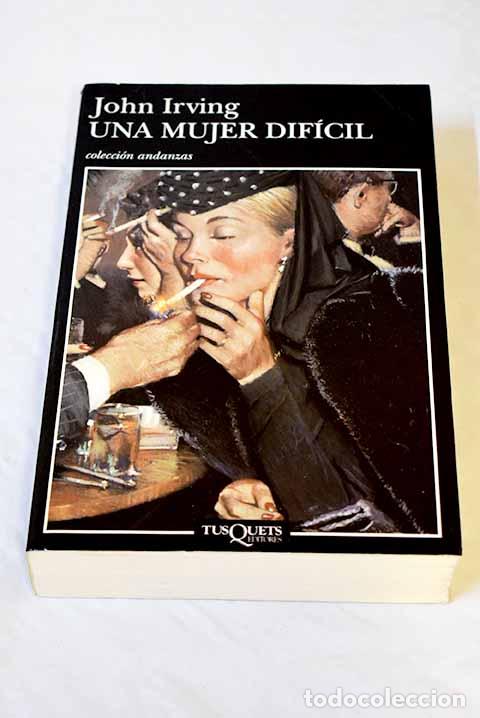 Libros: Una mujer dif&iacute;cil: Irving, John.- Irving, John
