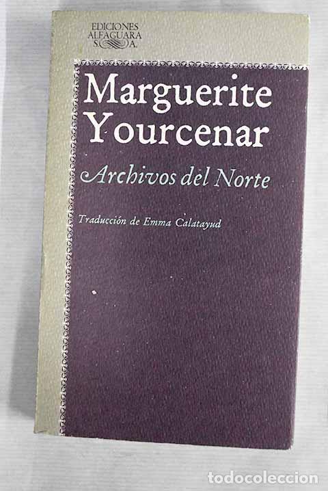 Libros: Archivos del Norte: Yourcenar, Marguerite.- Yourcenar, Marguerite