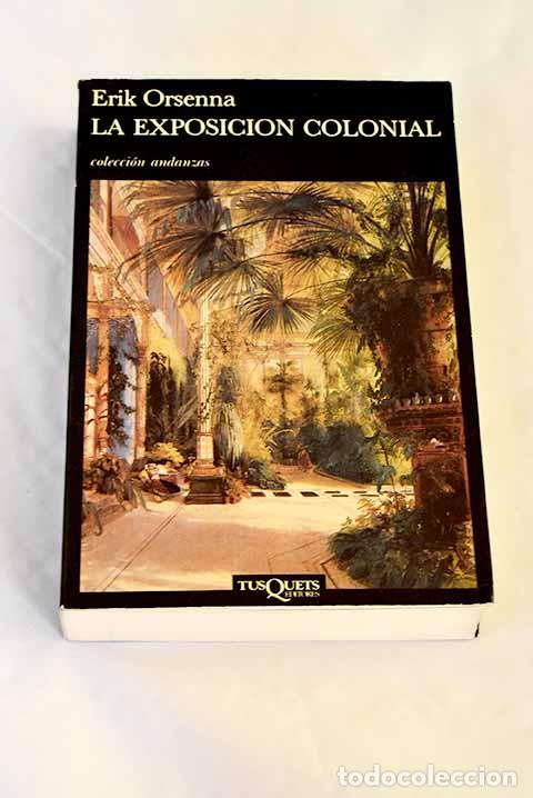 Libros: La exposici&oacute;n colonial.- Orsenna, Erik