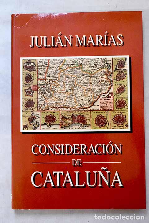 books: Consideraci&oacute;n de Catalu&ntilde;a.- Mar&iacute;as, Juli&aacute;n