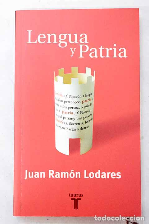 Libros: Lengua y patria: sobre el nacionalismo lingu&iacute;stico en Espa&ntilde;a.- Lodares Marrod&aacute;n, Juan Ram&oacute;n