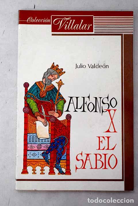 Libros: Alfonso X el Sabio: Valde&oacute;n Baruque, Julio.- Valde&oacute;n Baruque, Julio
