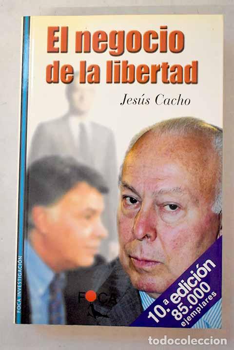 Libros: El negocio de la libertad.- Cacho, Jes&uacute;s