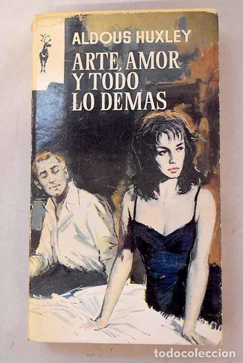 Libros: Arte, amor y todo lo demas.- Huxley, Aldous