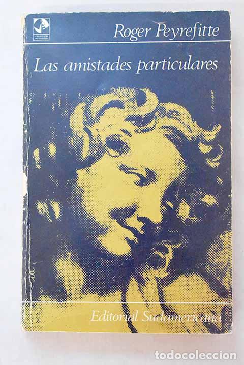Libros: Las amistades particulares.- Peyrefitte, Roger