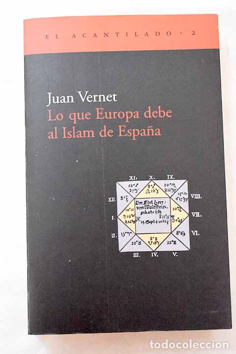 Libros: Lo que Europa debe al Islam de Espa&ntilde;a.- Vernet, Juan