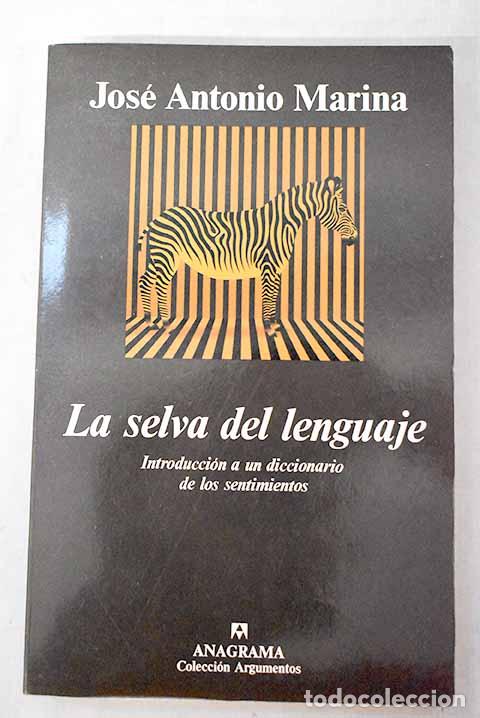 Libros: La selva del lenguaje: introducci&oacute;n a un diccionario de los sentimientos.- Marina, Jos&eacute; Antonio