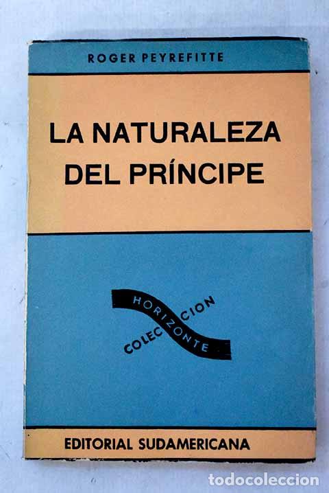 Libros: La naturaleza del pr&iacute;ncipe.- Peyrefitte, Roger