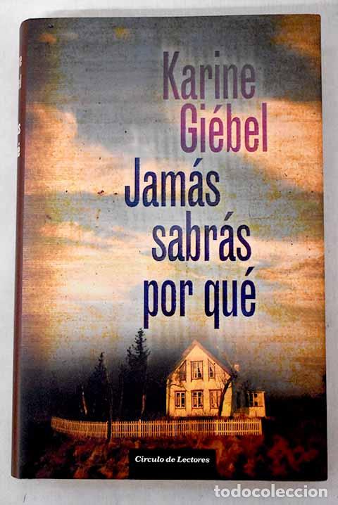 Libros: Jam&aacute;s sabr&aacute;s por qu&eacute;.- Gi&eacute;bel, Karine