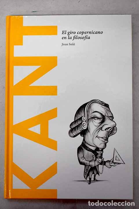 Libros: Kant: el giro copernicano en la filosof&iacute;a.- Sol&eacute;, Joan