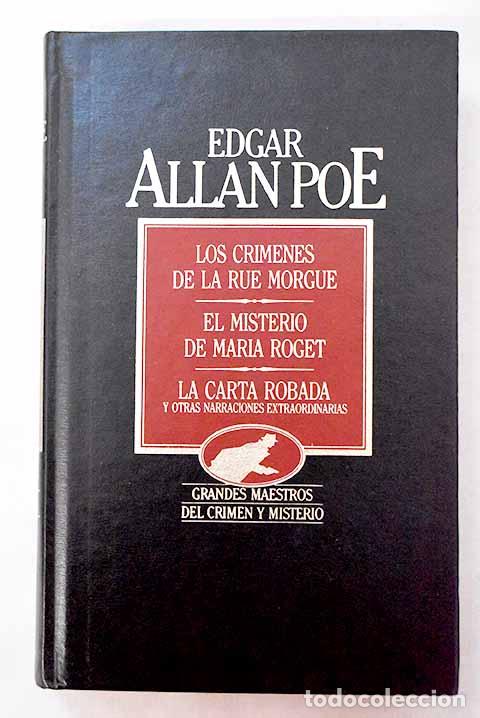 Libros: Los cr&iacute;menes de la Rue Morgue ; El misterio de Mar&iacute;a Roget ; La carta robada.- Poe, Edgar Allan