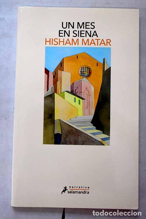 books: Un mes en Siena: Matar, Hisham.- Matar, Hisham