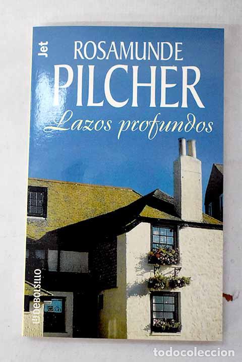 Livres: Lazos profundos: Pilcher, Rosamunde.- Pilcher, Rosamunde