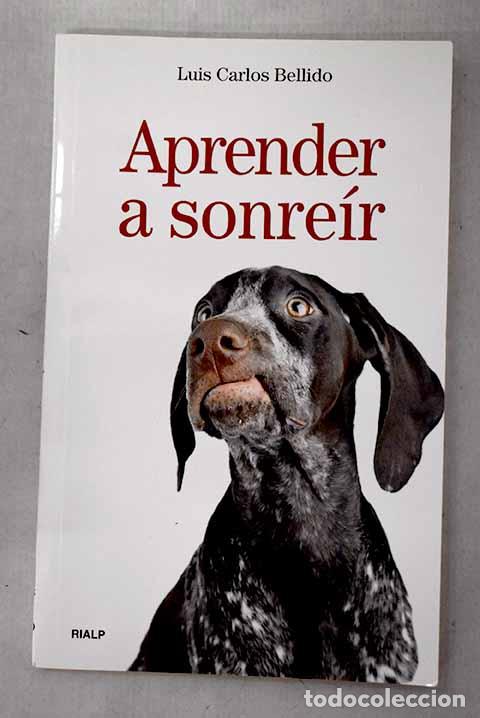 Livres: Aprender a sonre&iacute;r: Bellido, Luis Carlos.- Bellido, Luis Carlos