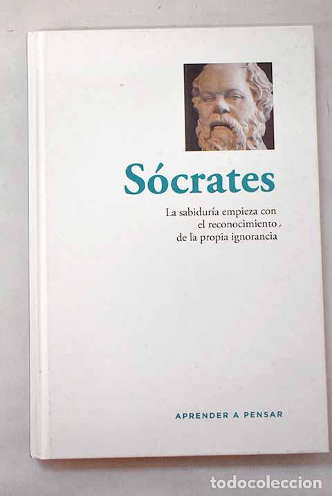 Libros: S&oacute;crates: la sabidur&iacute;a empieza con el reconocimiento de la propia ignorancia.- Vila Vernis, Ramon