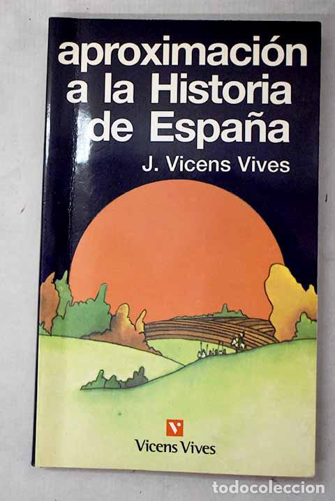 Livres: Aproximaci&oacute;n a la historia de Espa&ntilde;a.- Vicens Vives, Jaime