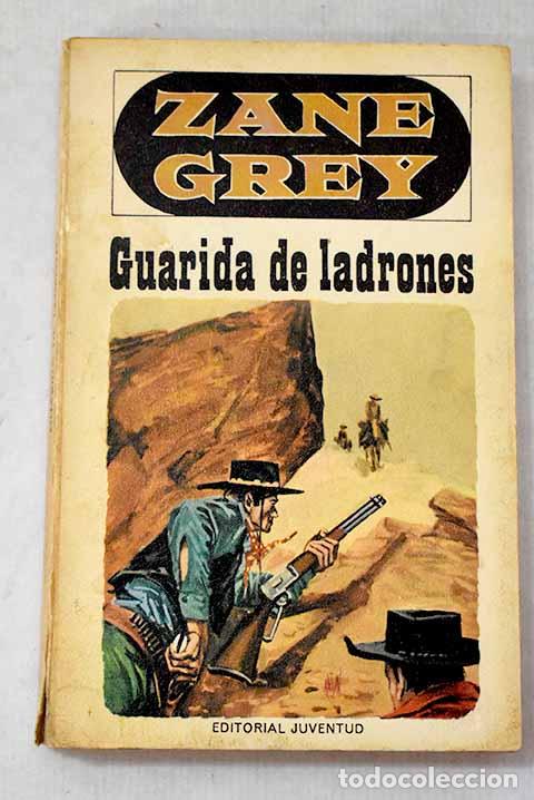 Livres: Guarida de ladrones: Grey, Zane.- Grey, Zane