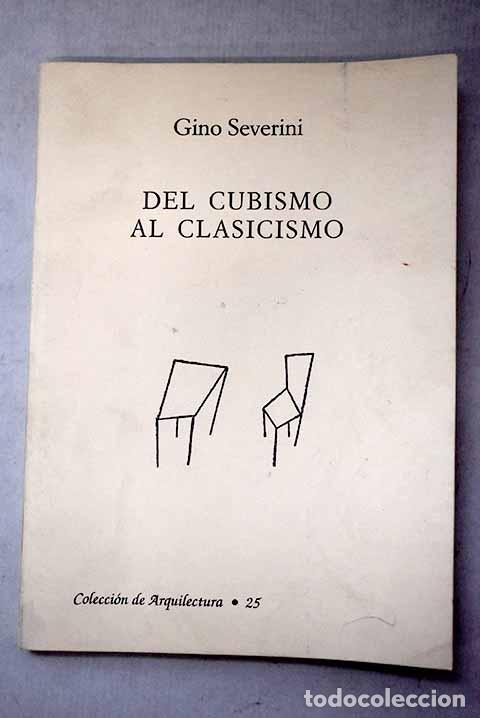 Livres: Del cubismo al clasicismo: (est&eacute;tica del comp&aacute;s y del n&uacute;mero).- Severini, Gino