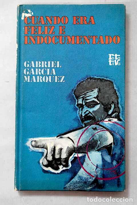 Libros: Cuando era feliz e indocumentado.- Garc&iacute;a M&aacute;rquez, Gabriel