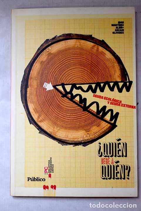 Libros: &iquest;Qui&eacute;n debe a qui&eacute;n?: deuda ecol&oacute;gica y deuda externa.- Mart&iacute;nez Alier, Joan