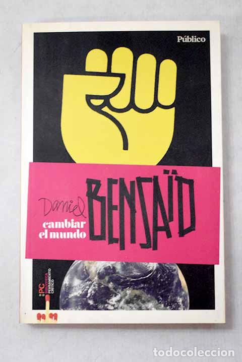 Libros: Cambiar el mundo: Bensaid, Daniel.- Bensaid, Daniel