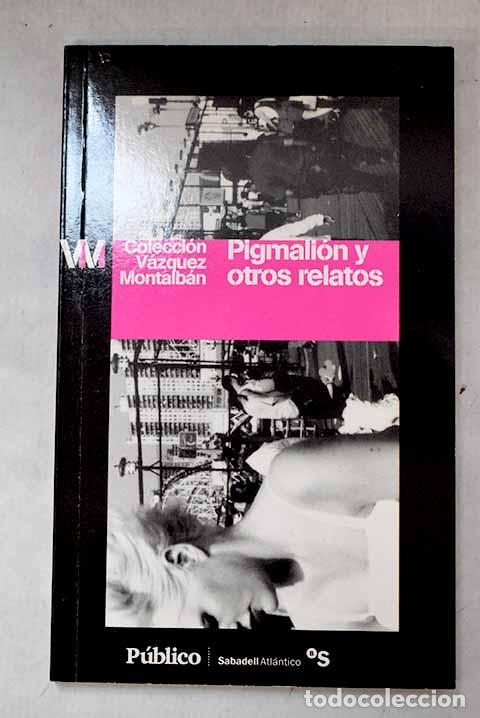 Libros: Pigmali&oacute;n y otros relatos.- V&aacute;zquez Montalb&aacute;n, Manuel