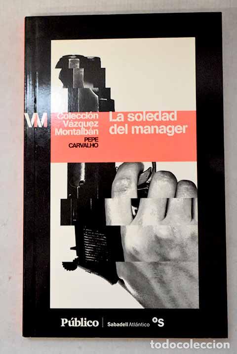 Libros: La soledad del manager.- V&aacute;zquez Montalb&aacute;n, Manuel