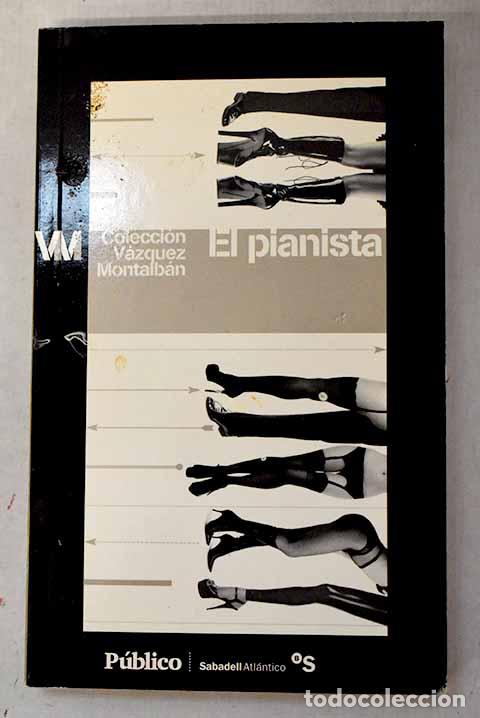 Libros: El pianista: V&aacute;zquez Montalb&aacute;n, Manuel.- V&aacute;zquez Montalb&aacute;n, Manuel