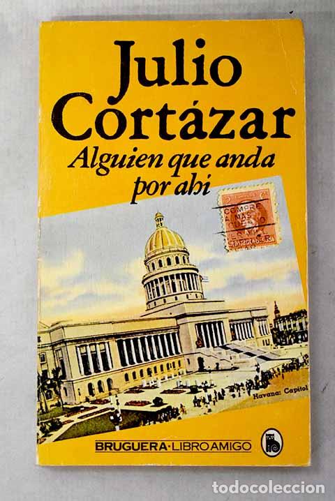 Libros: Alguien que anda por ah&iacute;.- Cort&aacute;zar, Julio
