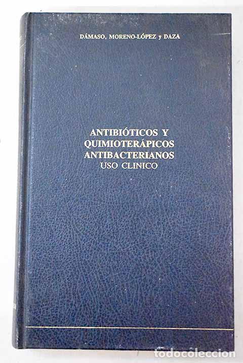 Libros: Antibi&oacute;ticos y quimioter&aacute;picos antibacterianos: uso cl&iacute;nico.- D&aacute;maso L&oacute;pez, Diego