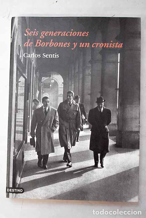 Libros: Seis generaciones de Borbones y un cronista.- Sent&iacute;s, Carlos
