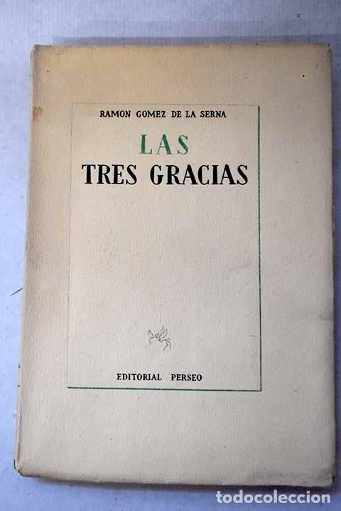 Libros: Las tres gracias: (Novela madrile&ntilde;a de invierno).- G&oacute;mez de la Serna, Ram&oacute;n