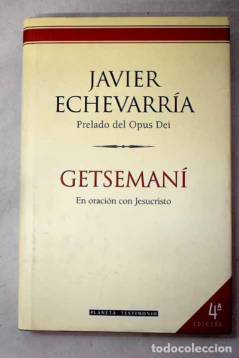 Libros: Getseman&iacute;: en oraci&oacute;n con Jesucristo.- Echevarr&iacute;a, Javier