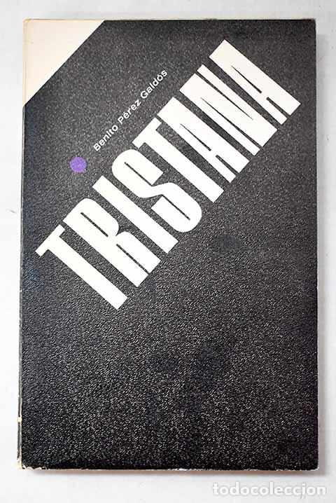 Libros: Tristana: P&eacute;rez Gald&oacute;s, Benito.- P&eacute;rez Gald&oacute;s, Benito