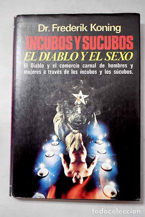 B&uuml;cher: Incubos y s&uacute;cubos ; El diablo y el sexo.- Koning, Frederik