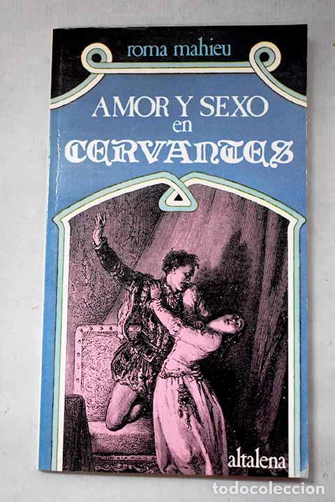Libri di seconda mano: Amor y sexo en Cervantes: (Don Quijote y Novelas ejemplares).- Mahieu, Roma