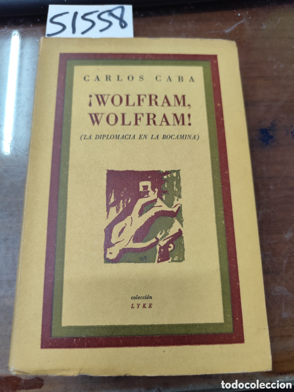 books: WOLFRAM,WOLFRAM. La diplomacia en la Bocamina. 1&ordf; Edici&oacute;n. Colecci&oacute;n Lyke. A&ntilde;o 1947 - CABA,Carlos