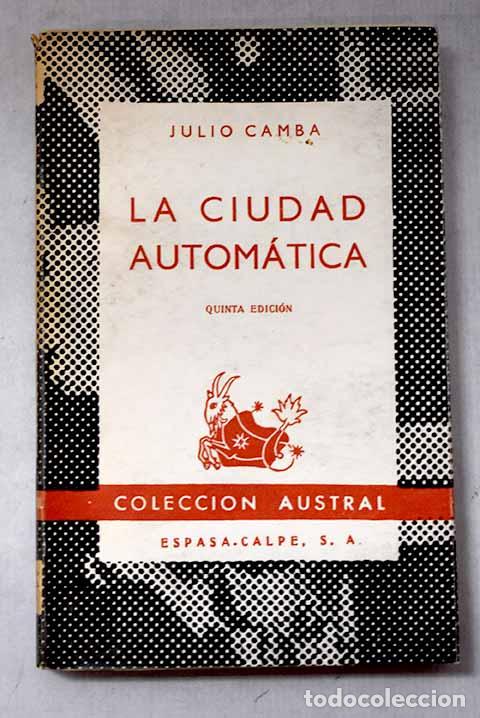 Libri di seconda mano: La ciudad autom&aacute;tica.- Camba, Julio