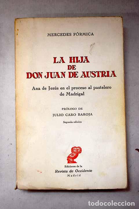 Libri di seconda mano: La hija de don Juan de Austria: Ana de Jes&uacute;s en el proceso al pastelero de Madrigal