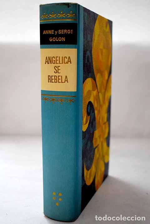 Livres: Angelica se rebela: Golon, Anne.- Golon, Anne
