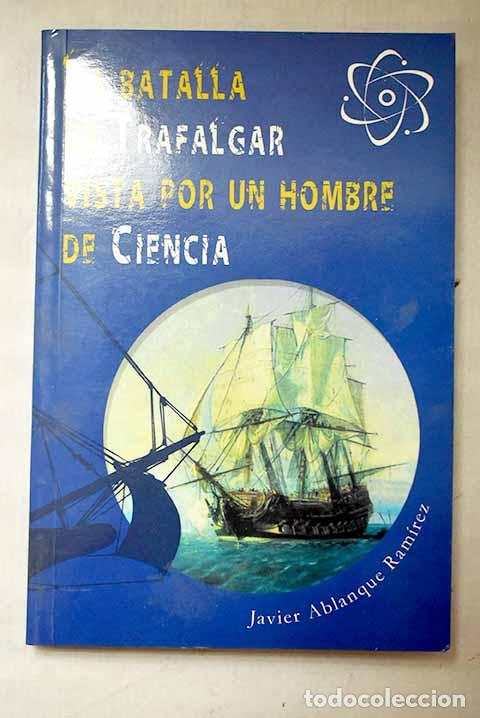Livres: La Batalla de Trafalgar vista por un hombre de ciencia.- Ablanque Ram&iacute;rez, Javier