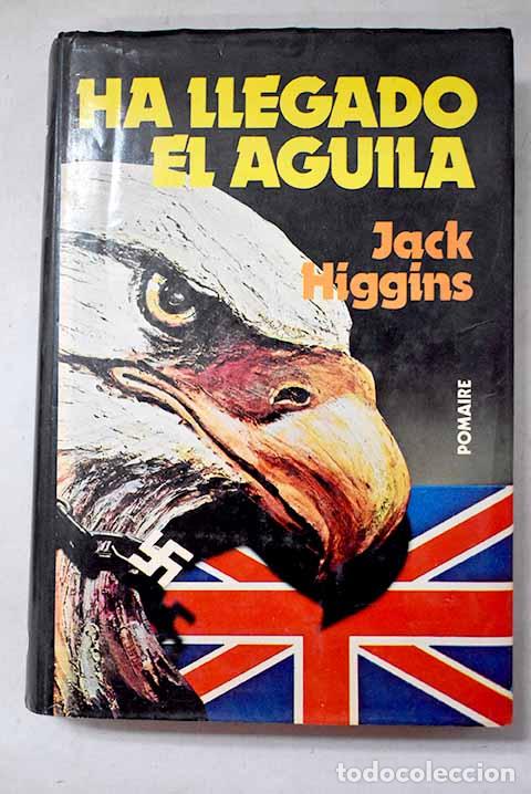 Libros: Ha llegado el &aacute;guila.- Higgins, Jack
